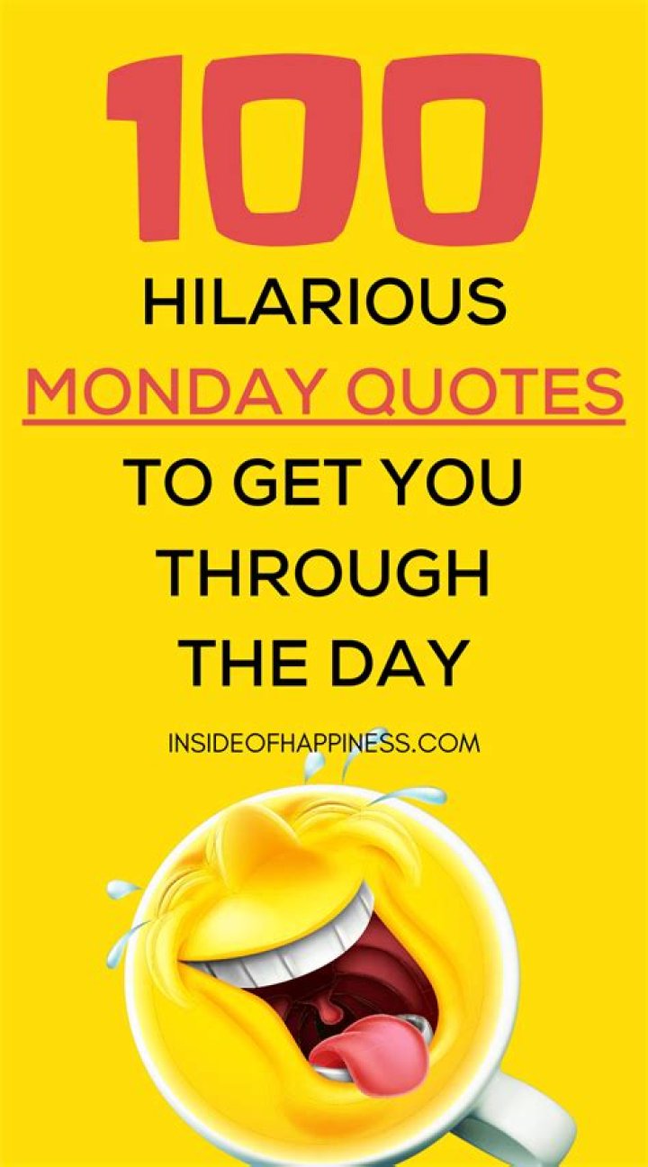 100 Funny Monday Quotes and Sayings Inside Of Happiness