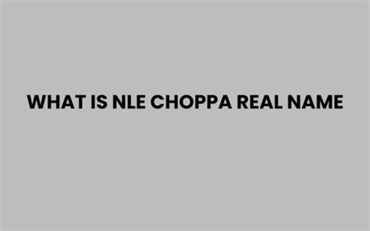 Discover NLE Choppa's Real Identity