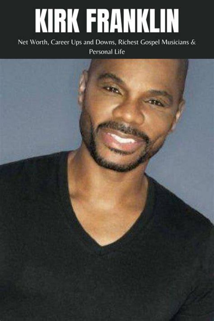 Kirk Franklin Net Worth, Career Ups and Downs, Richest Gospel