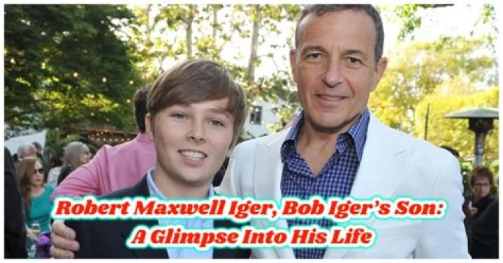 Robert Maxwell Iger, Bob Iger&rsquo;s Son A Glimpse Into His Life